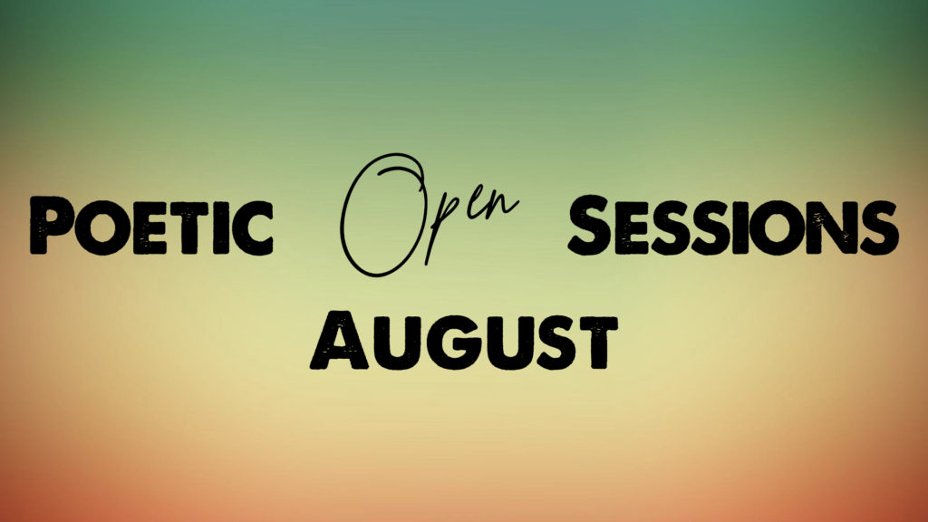 Poetic Open Sessions: August